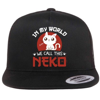 In My World We Call This Neko Flatbill Hat