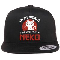 In My World We Call This Neko Flat Bill Trucker Hat