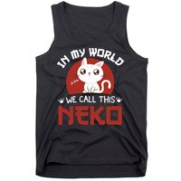 In My World We Call This Neko Tank Top