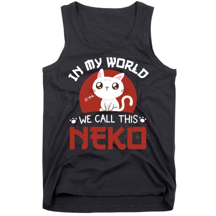 In My World We Call This Neko Tank Top