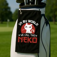 In My World We Call This Neko Golf Towel