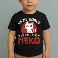 In My World We Call This Neko Toddler T-Shirt