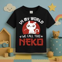 In My World We Call This Neko Toddler T-Shirt
