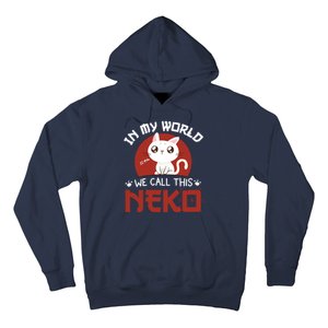 In My World We Call This Neko Hoodie