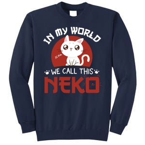 In My World We Call This Neko Tall Sweatshirt