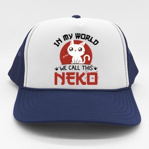 In My World We Call This Neko Trucker Hat