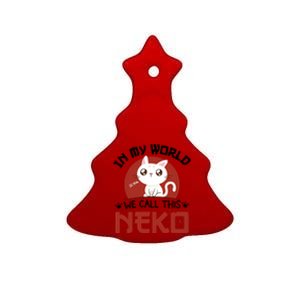 In My World We Call This Neko Ceramic Tree Ornament