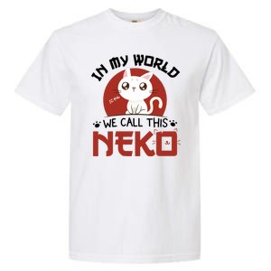 In My World We Call This Neko Garment-Dyed Heavyweight T-Shirt