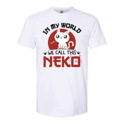 In My World We Call This Neko Softstyle® CVC T-Shirt