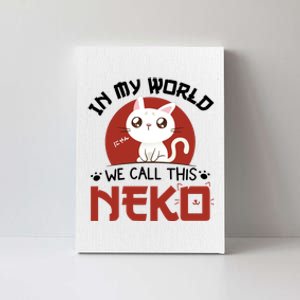 In My World We Call This Neko Canvas