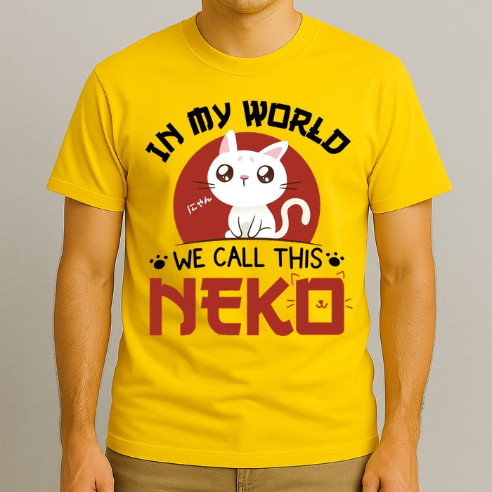 In My World We Call This Neko T-Shirt