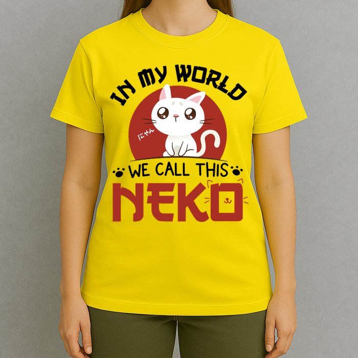 In My World We Call This Neko T-Shirt
