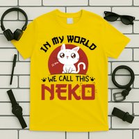 In My World We Call This Neko T-Shirt