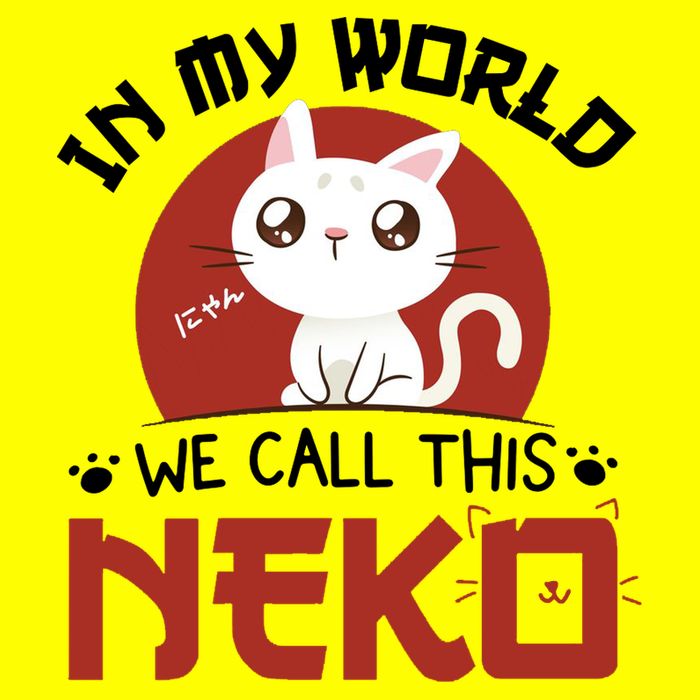 In My World We Call This Neko T-Shirt