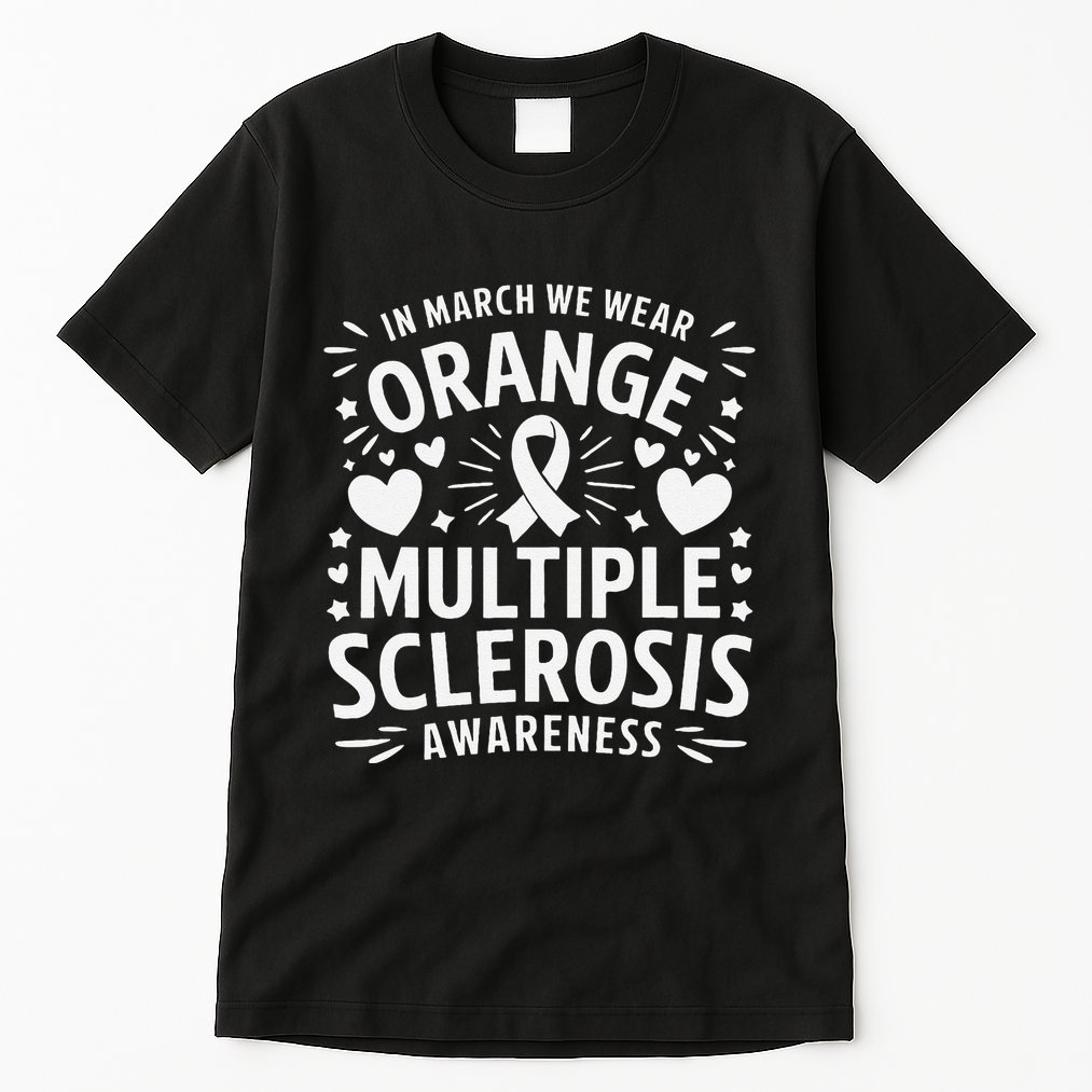 In March We Wear Orange For Multiple Sclerosis Awareness Gift Tall T-Shirt