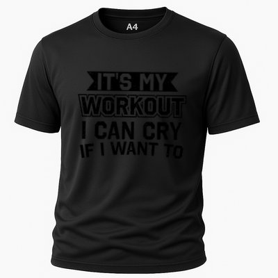 It's My Workout I Can Cry If I Want To Funny Gym Clothes Performance Shirt