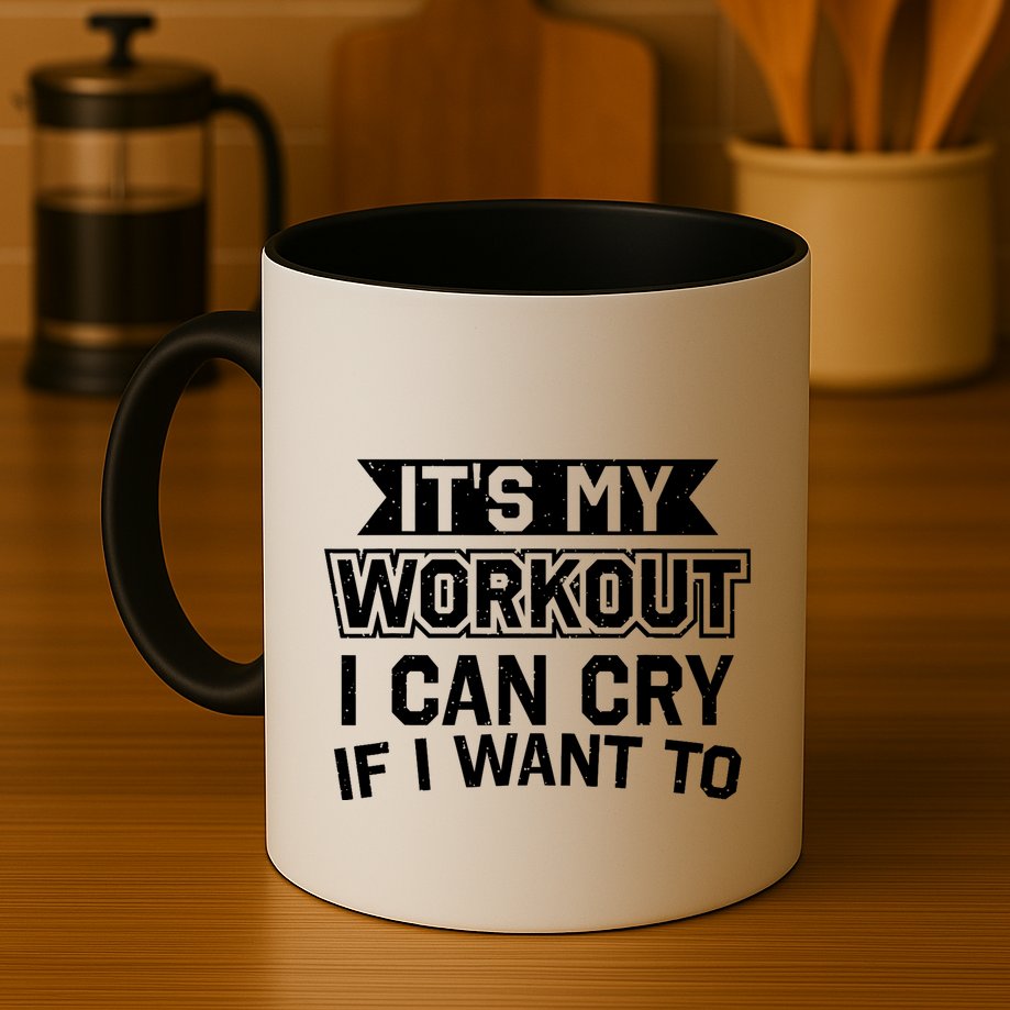 It's My Workout I Can Cry If I Want To Funny Gym Clothes Mug