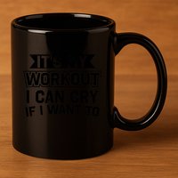 It's My Workout I Can Cry If I Want To Funny Gym Clothes 11oz C Handle Ceramic Mug