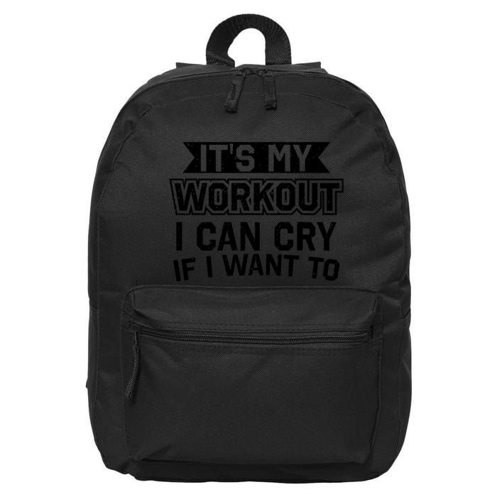 It's My Workout I Can Cry If I Want To Funny Gym Clothes 16 in Basic Backpack