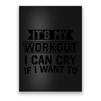 It's My Workout I Can Cry If I Want To Funny Gym Clothes Poster