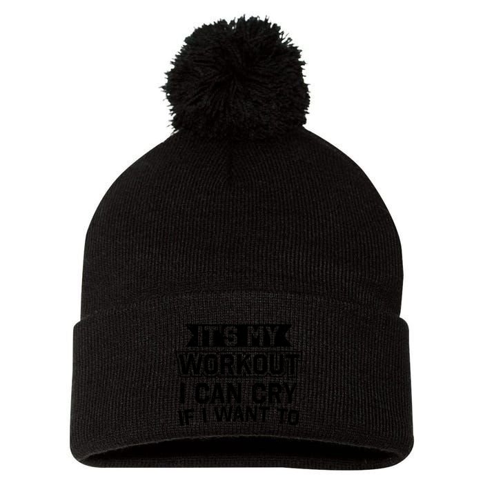 It's My Workout I Can Cry If I Want To Funny Gym Clothes Pom Pom 12in Knit Beanie