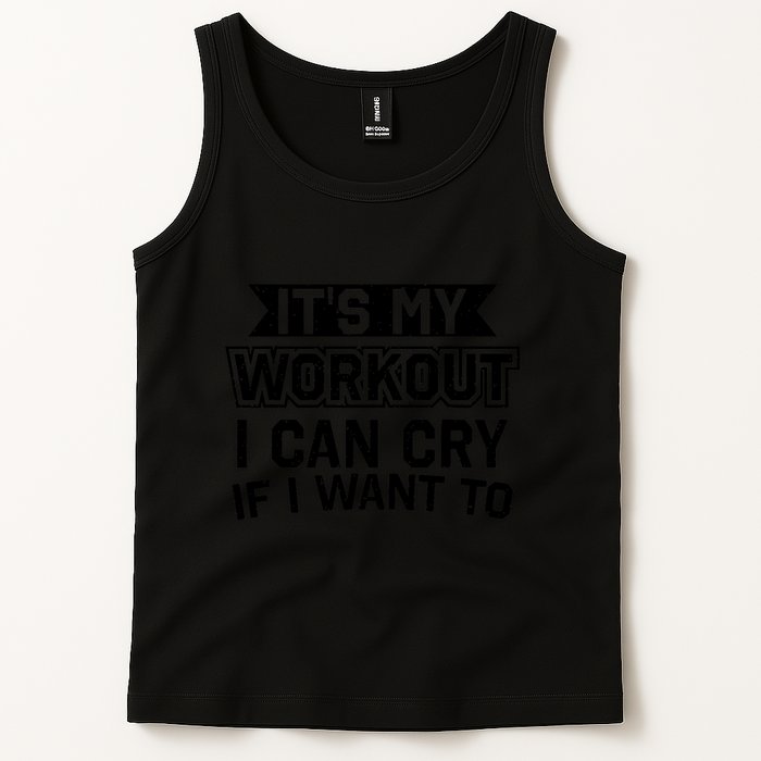 It's My Workout I Can Cry If I Want To Funny Gym Clothes Tank Top