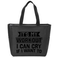 It's My Workout I Can Cry If I Want To Funny Gym Clothes Zip Tote Bag