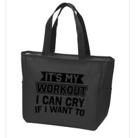 It's My Workout I Can Cry If I Want To Funny Gym Clothes Zip Tote Bag