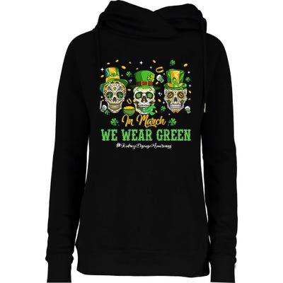 In March We Wear Green Womens Funnel Neck Pullover Hood