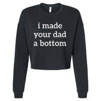 I Made Your Dad A Bottom Cropped Pullover Crew