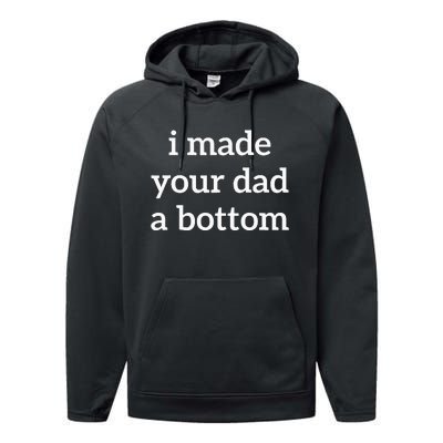 I Made Your Dad A Bottom Performance Fleece Hoodie