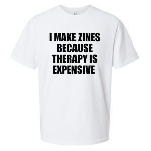 I Make Zines Because Therapy Is Expensive Sueded Cloud Jersey T-Shirt