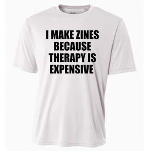 I Make Zines Because Therapy Is Expensive Cooling Performance Crew T-Shirt