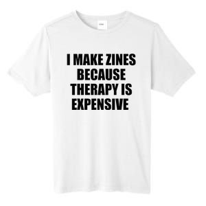 I Make Zines Because Therapy Is Expensive Tall Fusion ChromaSoft Performance T-Shirt