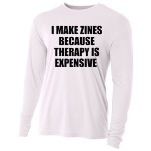 I Make Zines Because Therapy Is Expensive Cooling Performance Long Sleeve Crew