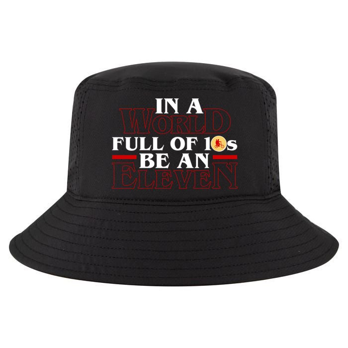 In A World Full Of 10s Be An Eleven Cool Comfort Performance Bucket Hat