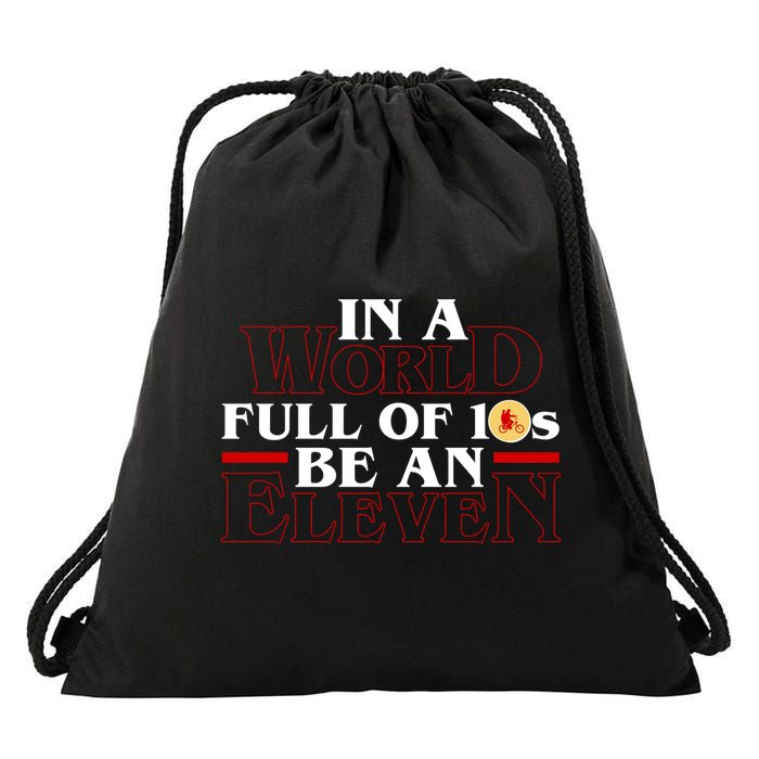 In A World Full Of 10s Be An Eleven Drawstring Bag