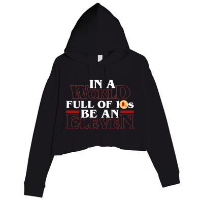 In A World Full Of 10s Be An Eleven Crop Fleece Hoodie