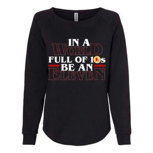 In A World Full Of 10s Be An Eleven Womens California Wash Sweatshirt