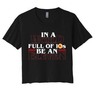 In A World Full Of 10s Be An Eleven Women's Crop Top Tee