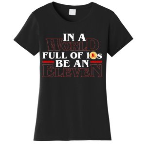 In A World Full Of 10s Be An Eleven Women's T-Shirt