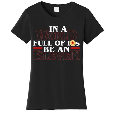 In A World Full Of 10s Be An Eleven Women's T-Shirt