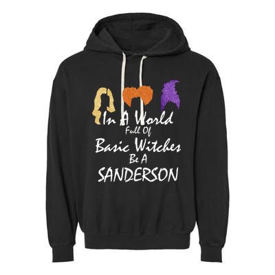 In A World Full Of Basic Witches Be A Sanderson Garment-Dyed Fleece Hoodie