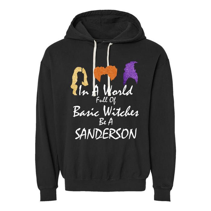 In A World Full Of Basic Witches Be A Sanderson Garment-Dyed Fleece Hoodie