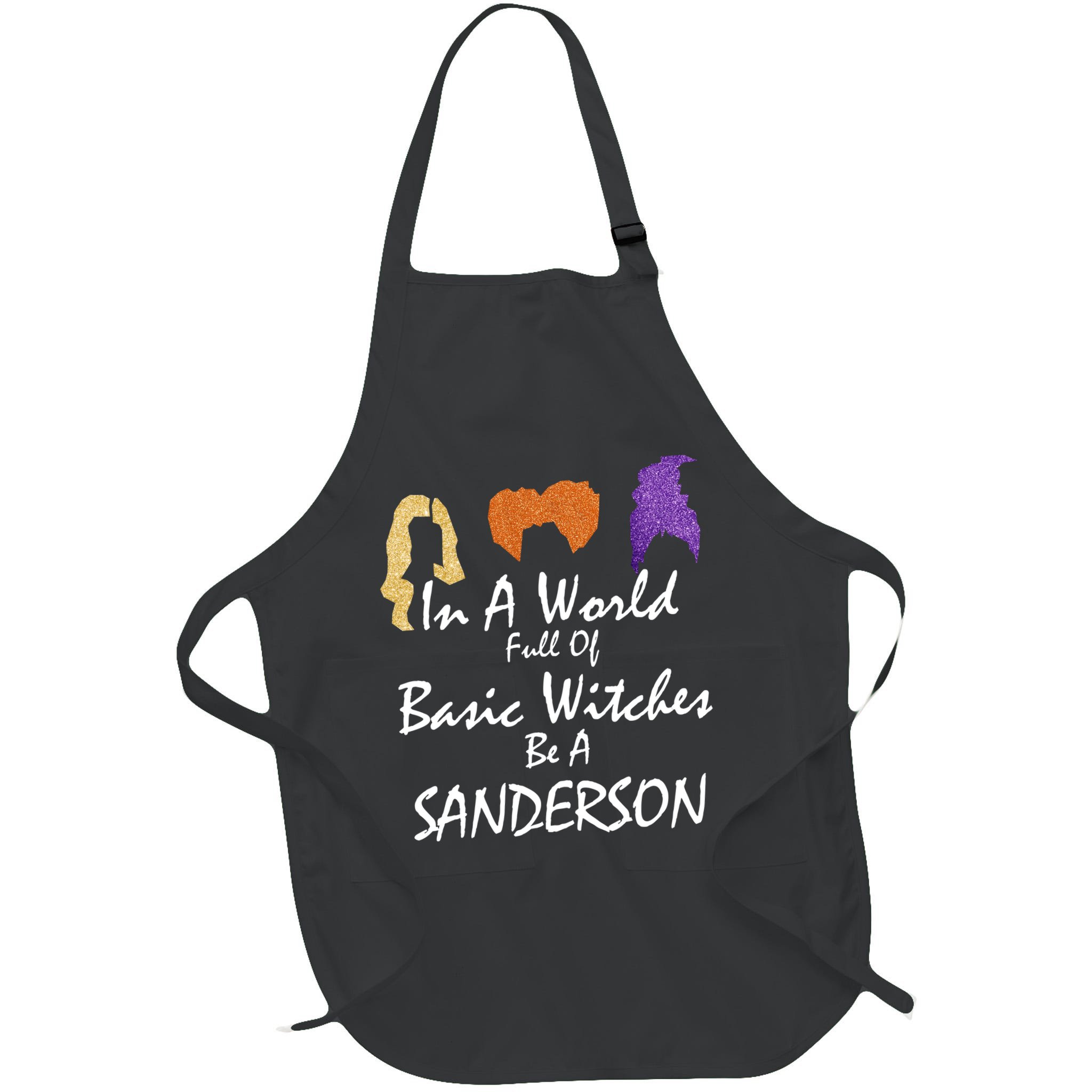 In A World Full Of Basic Witches Be A Sanderson Apron