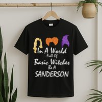 In A World Full Of Basic Witches Be A Sanderson T-Shirt