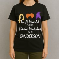 In A World Full Of Basic Witches Be A Sanderson T-Shirt