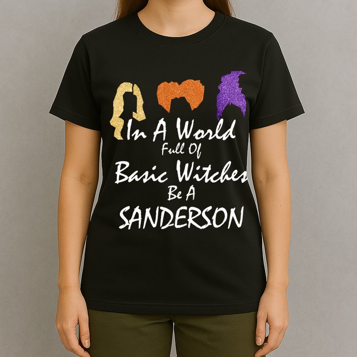 In A World Full Of Basic Witches Be A Sanderson T-Shirt