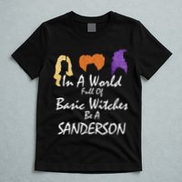 In A World Full Of Basic Witches Be A Sanderson T-Shirt