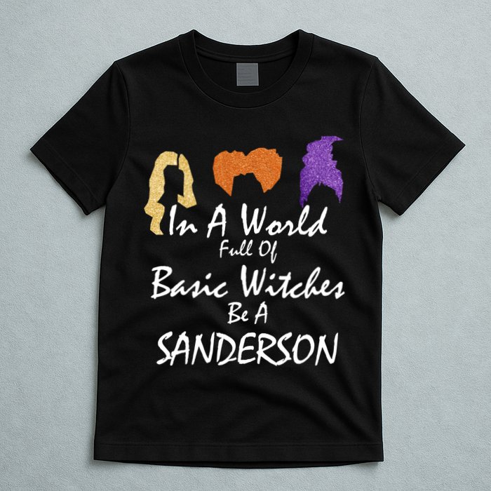 In A World Full Of Basic Witches Be A Sanderson T-Shirt